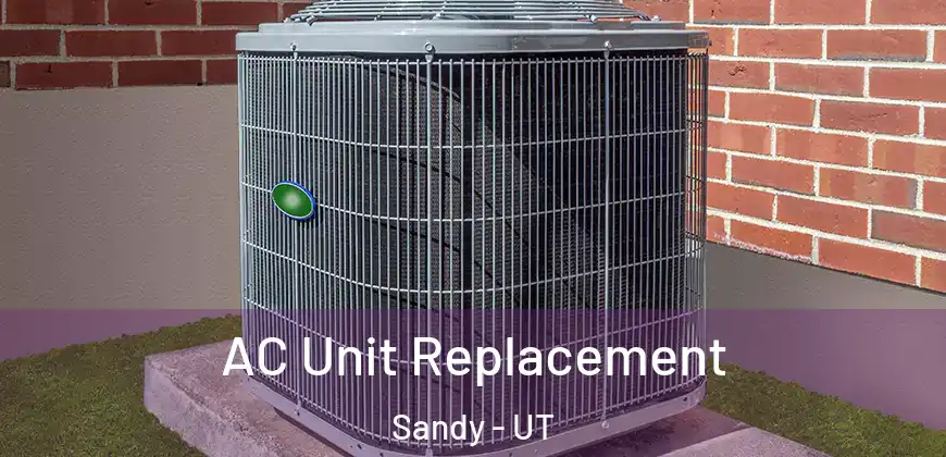  AC Unit Replacement Sandy - UT